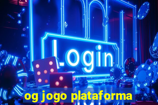 og jogo plataforma